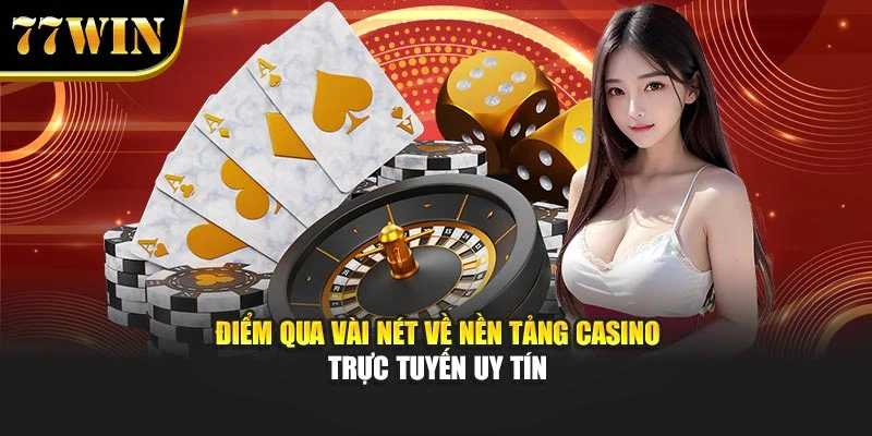 Casino Trực Tuyến Uy Tín 77Win – Điểm Đến Giải Trí Hàng Đầu