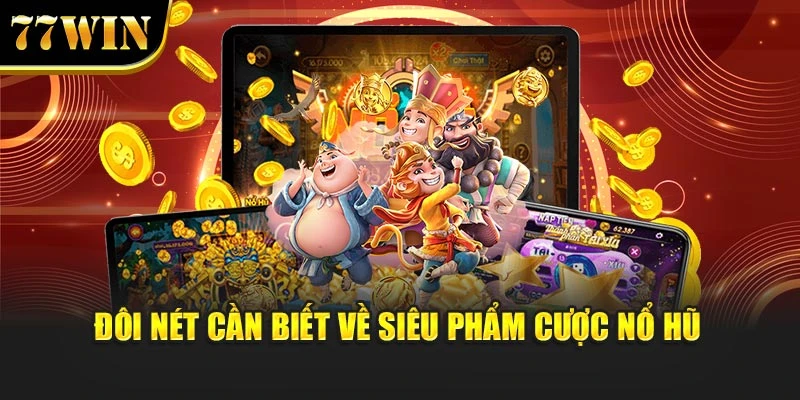 Kinh Nghiệm Chơi Nổ Hũ Giành Chiến Thắng Hiệu Quả Tại 77win